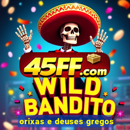 orixas e deuses gregos